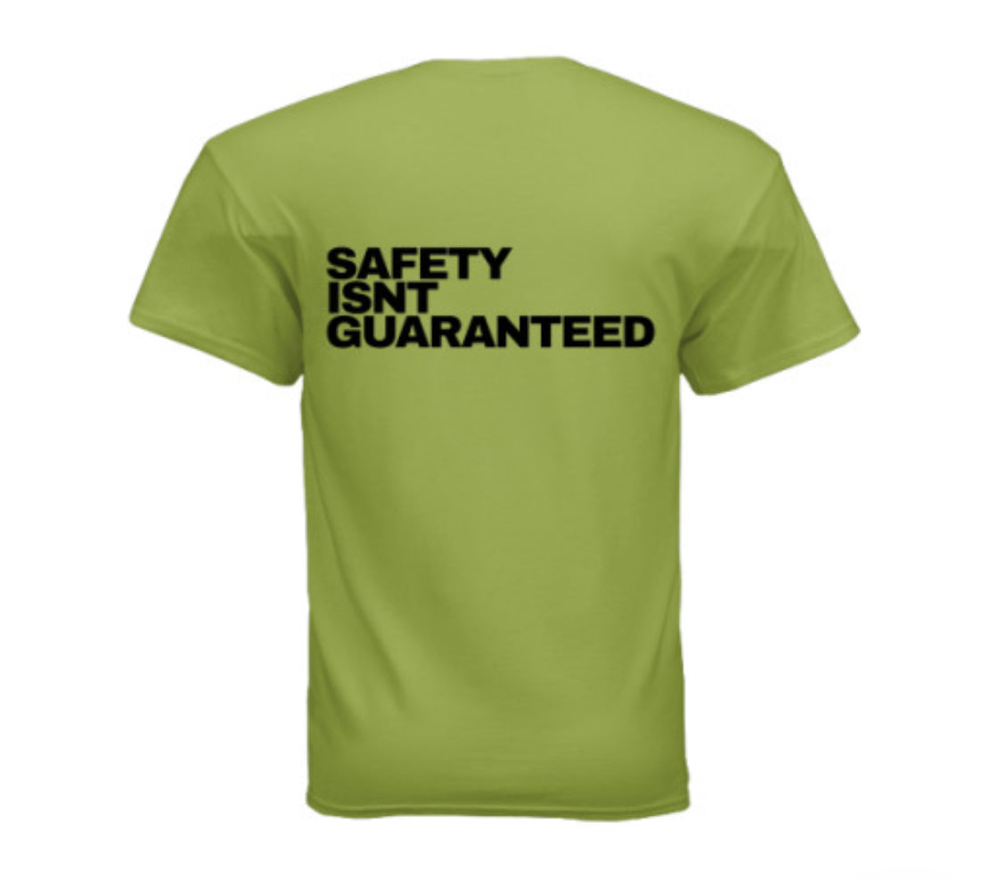Safety Isnt Guaranteed T-shirt
