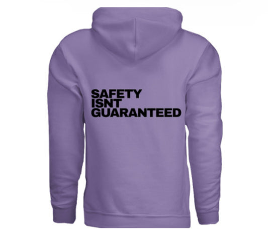 Safety Isnt Guaranteed Hoodie