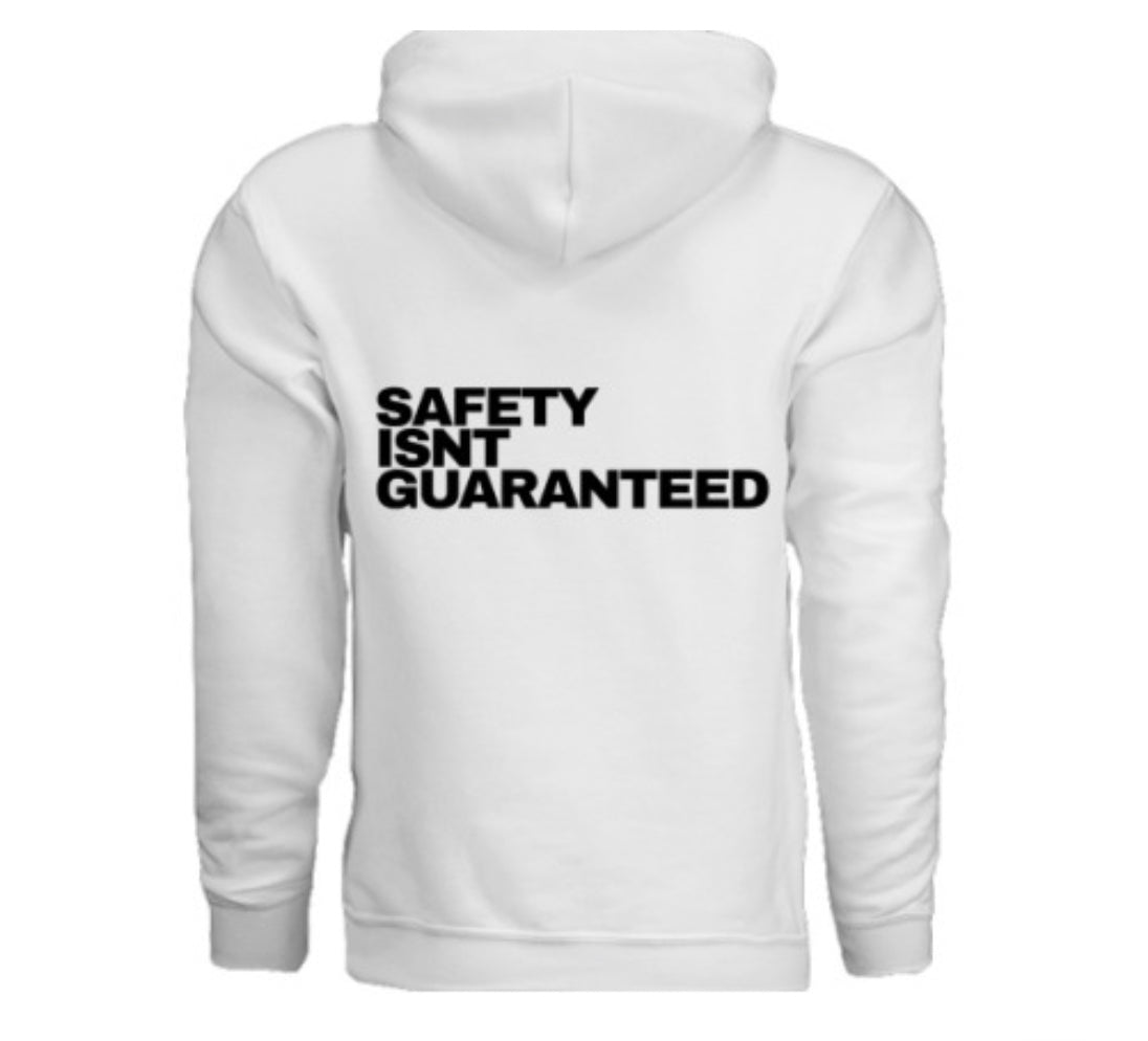 Safety Isnt Guaranteed Hoodie