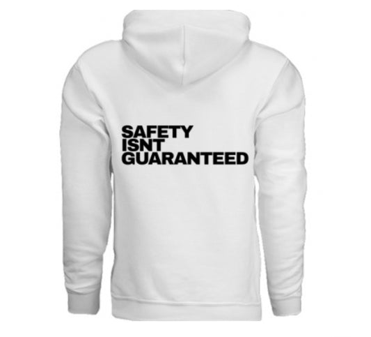 Safety Isnt Guaranteed Hoodie