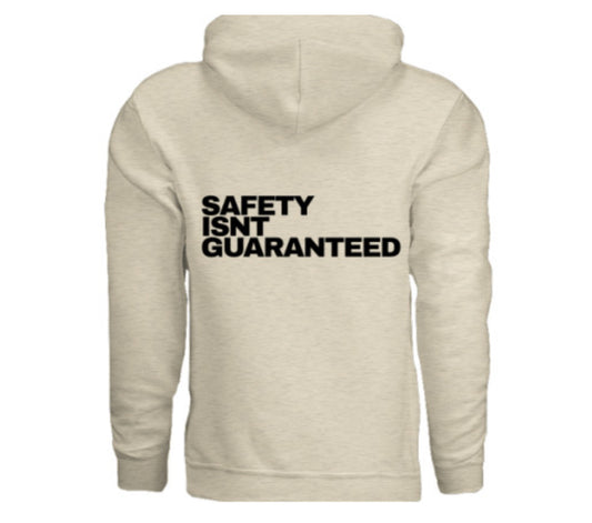 Safety Isnt Guaranteed Hoodie