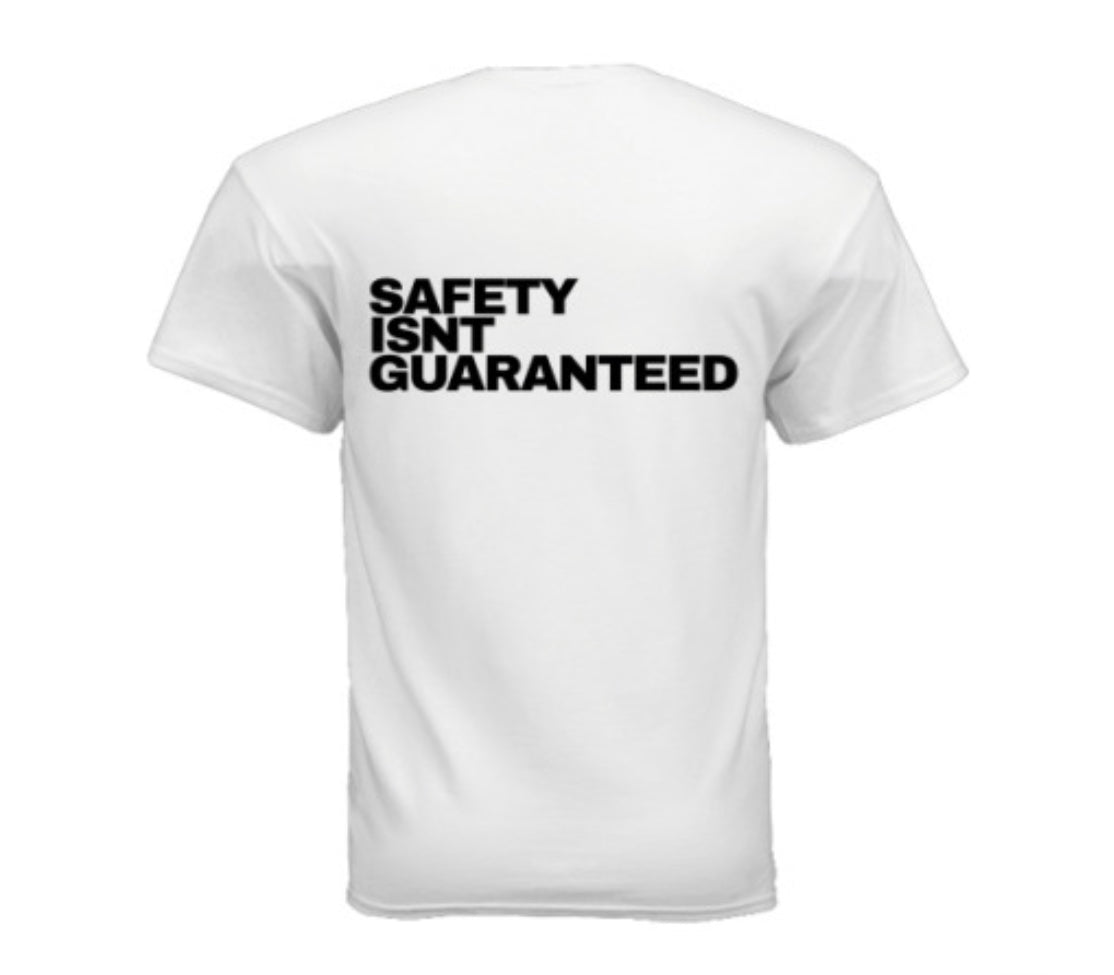 Safety Isnt Guaranteed T-shirt