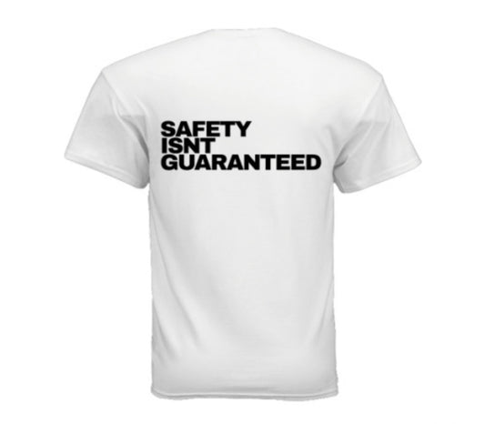 Safety Isnt Guaranteed T-shirt
