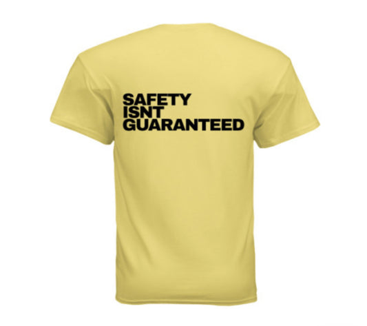 Safety Isnt Guaranteed T-shirt