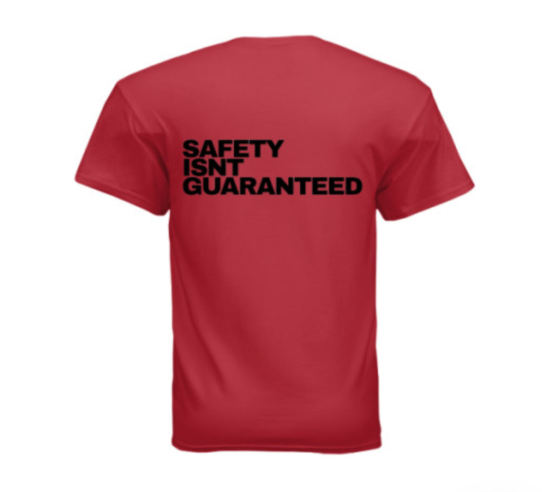 Safety Isnt Guaranteed T-shirt