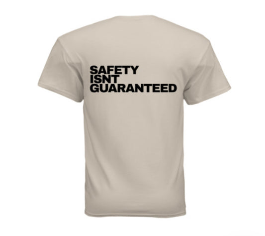 Safety Isnt Guaranteed T-shirt