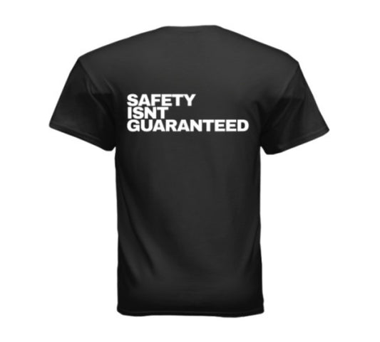 Safety Isnt Guaranteed T-shirt
