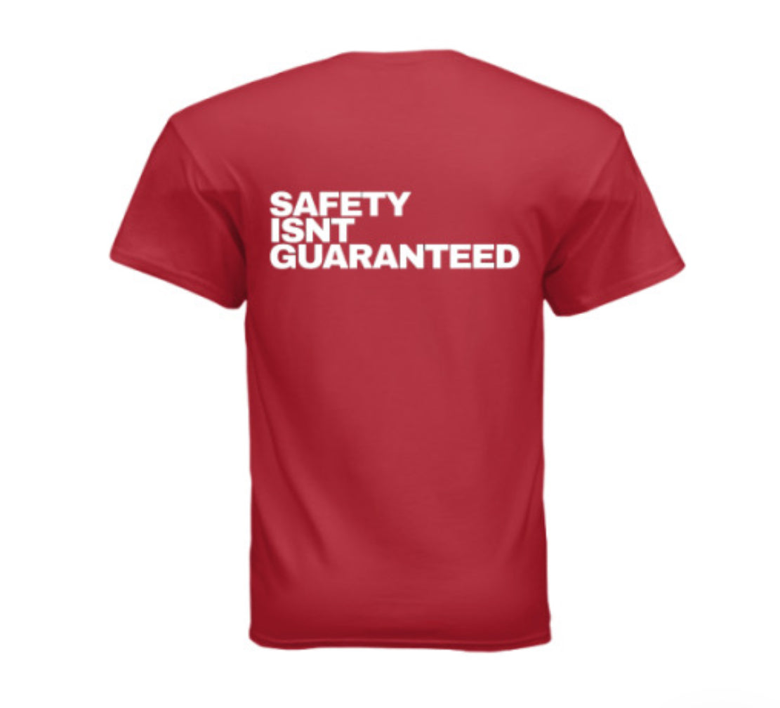 Safety Isnt Guaranteed T-shirt