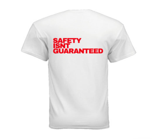 Safety Isnt Guaranteed T-shirt
