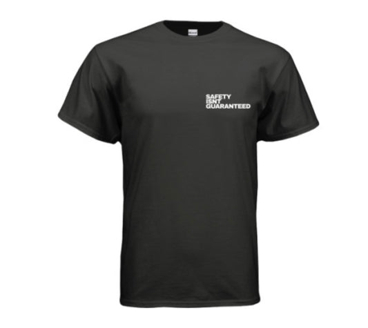 Safety Isnt Guaranteed T-shirt