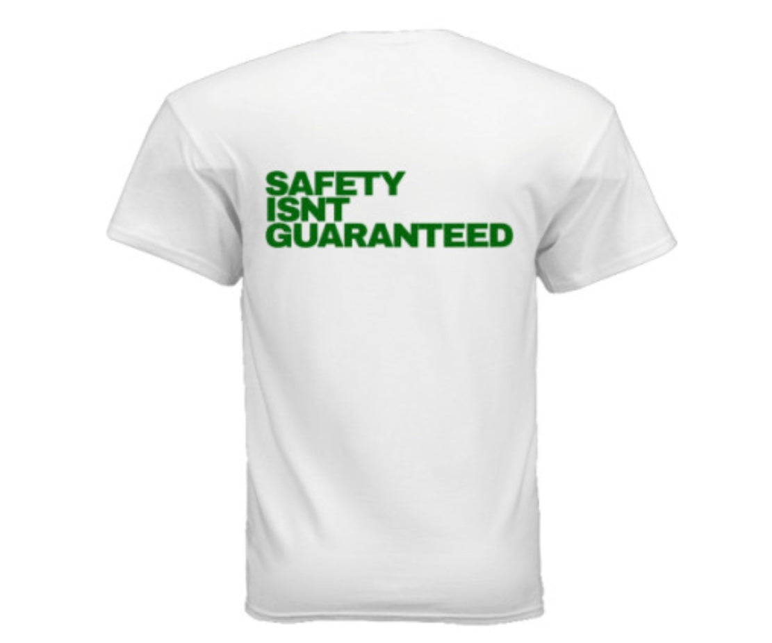 Safety Isnt Guaranteed T-shirt