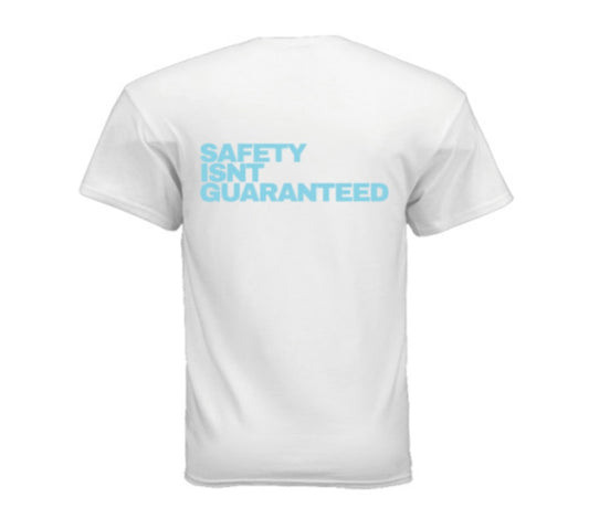 Safety Isnt Guaranteed T-shirt