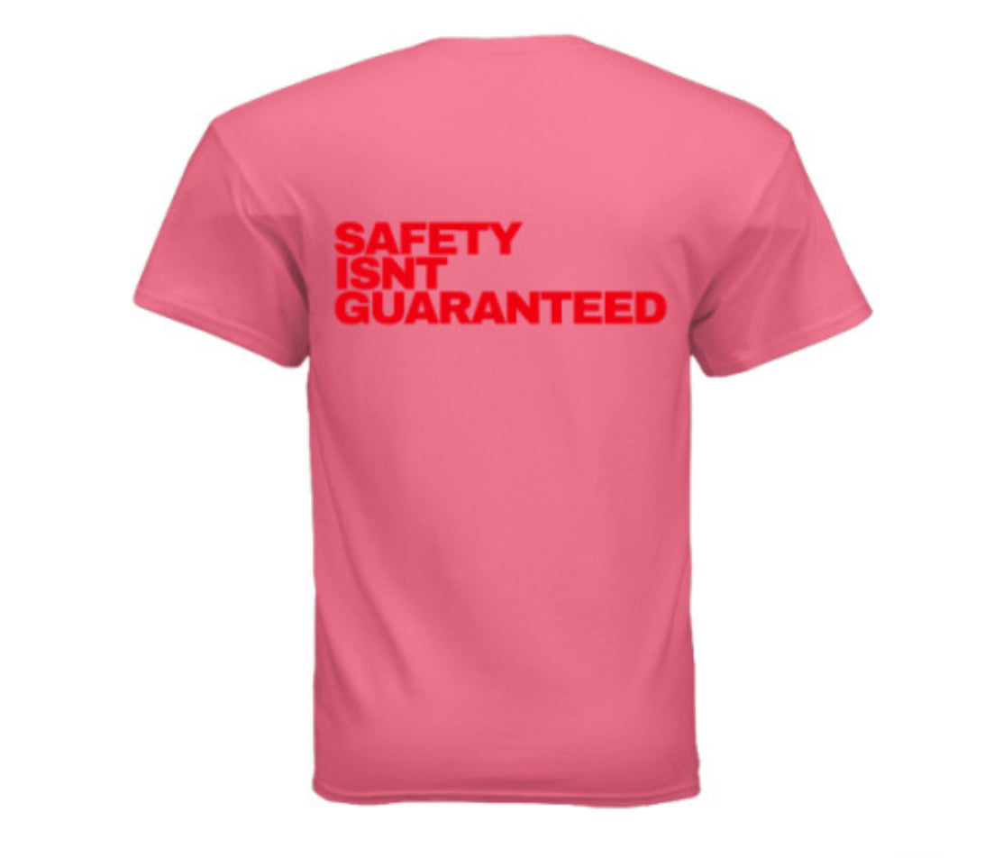 Safety Isnt Guaranteed T-shirt