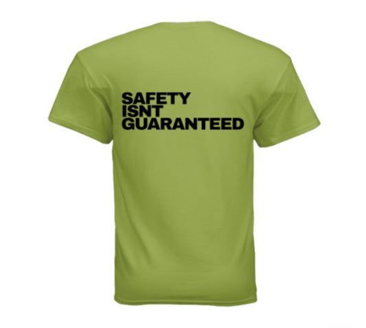 Safety Isnt Guaranteed T-shirt